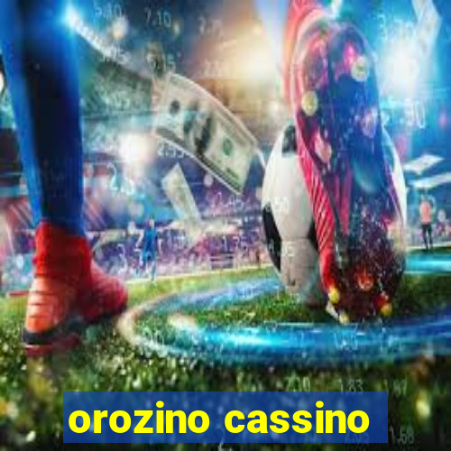 orozino cassino